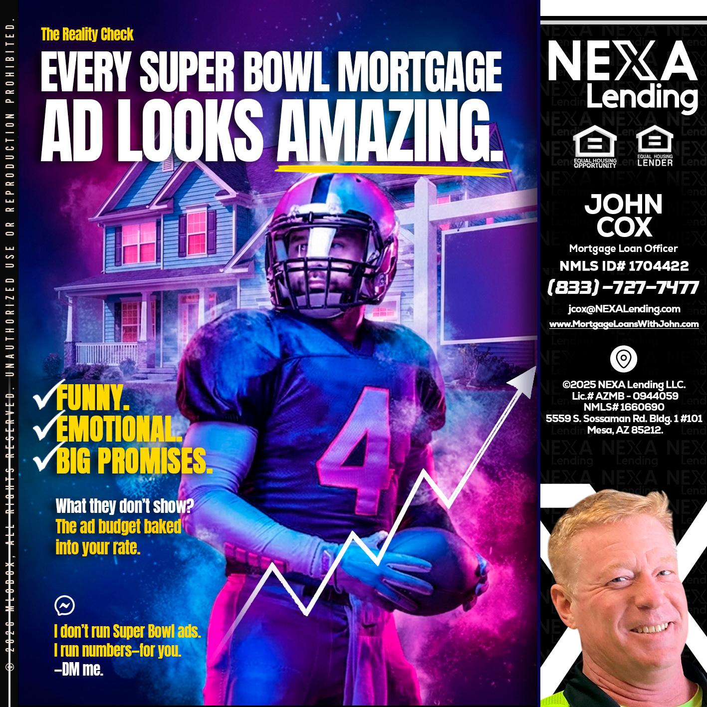 every Super Bowl - John Cox -Mortgage Loan Officer
