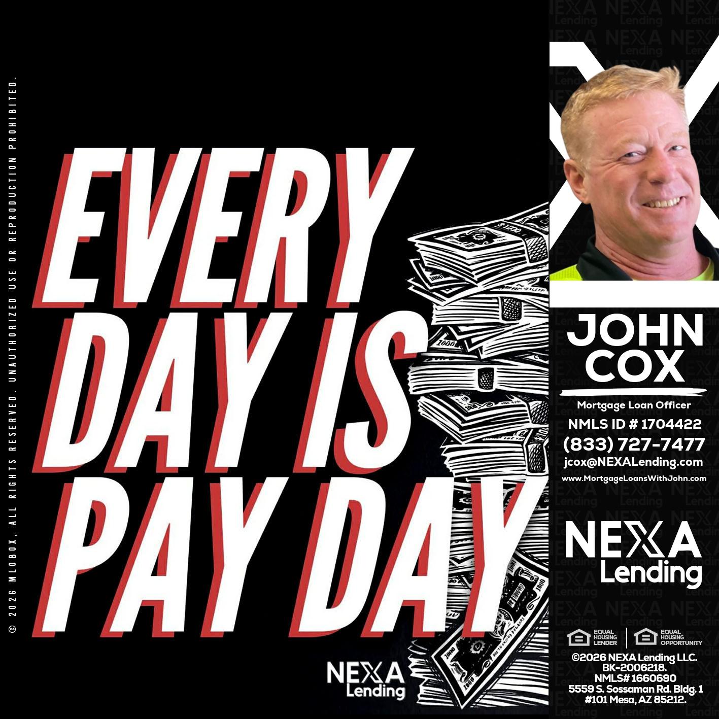EVERY DAY IS PAY DAY - John Cox -Mortgage Loan Officer
