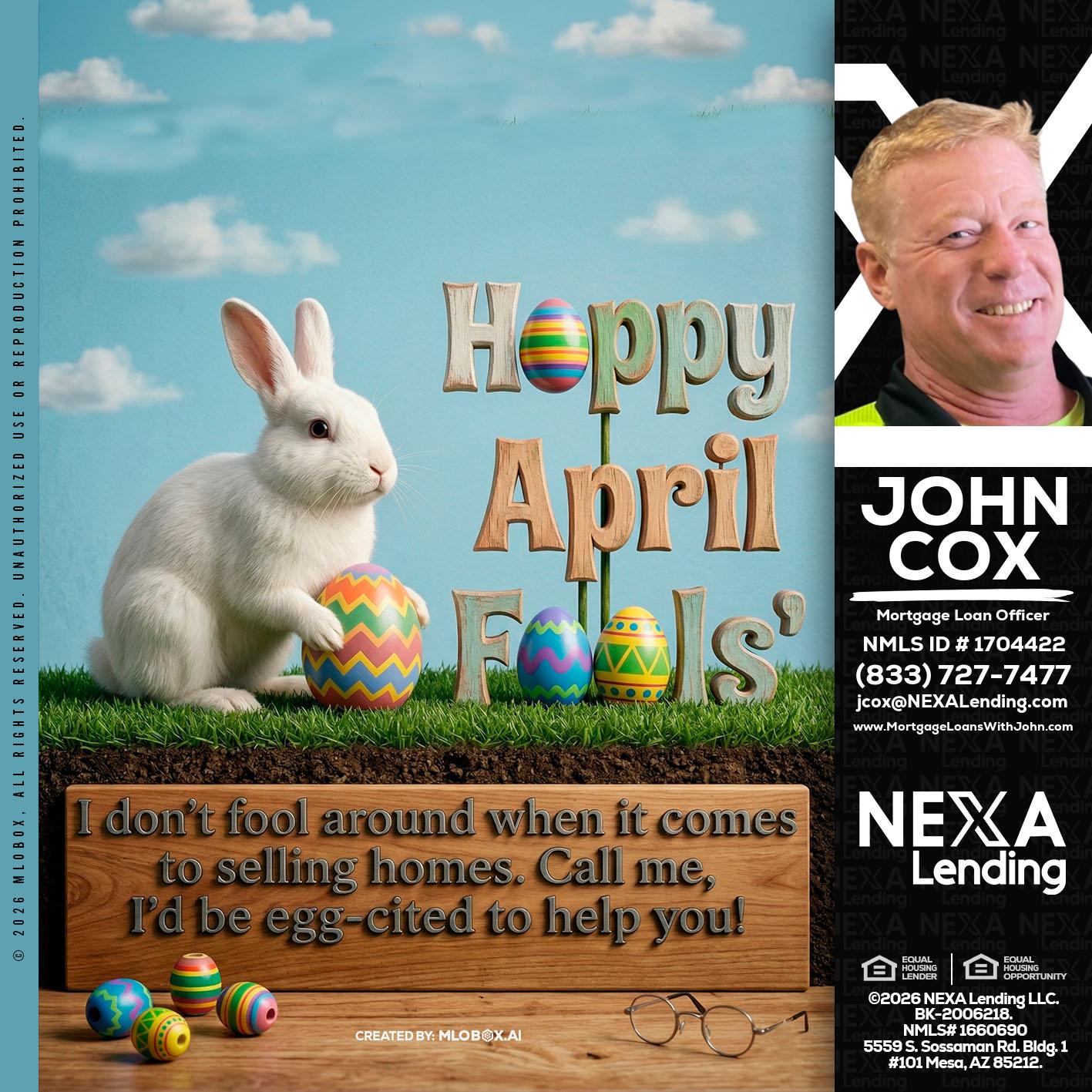 happy april fools - John Cox -Mortgage Loan Officer