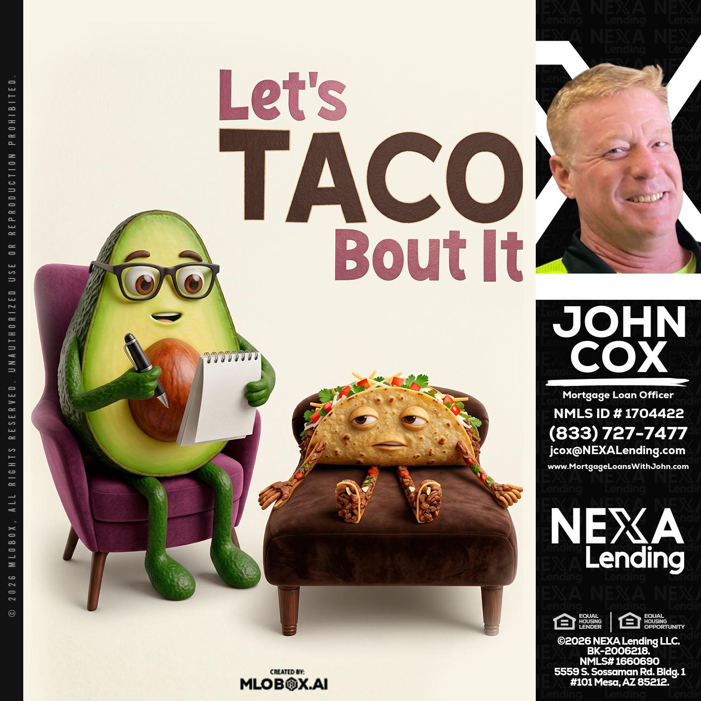 LETS TACO ABOUT IT - John Cox -Mortgage Loan Officer